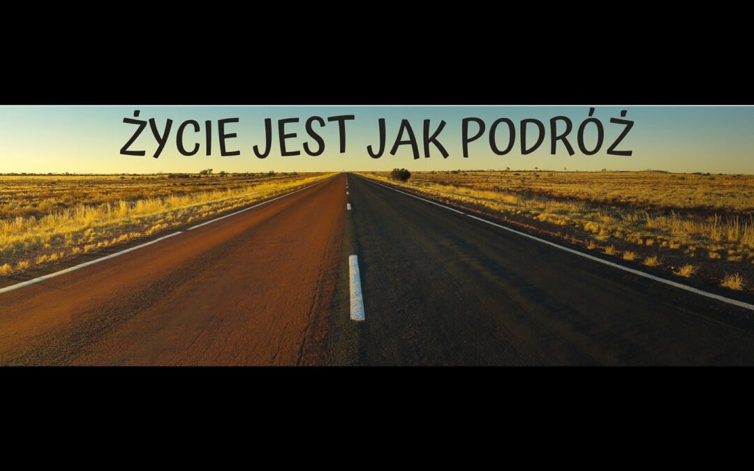 Życie jest jak podróż